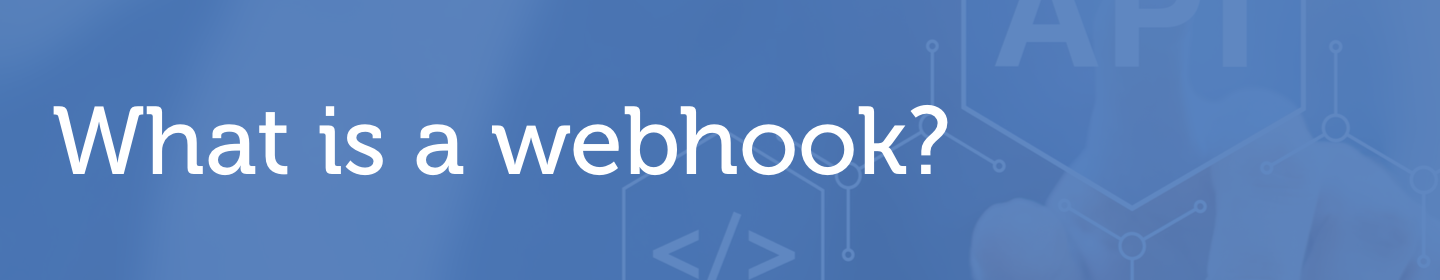 Header Small Image What is a webhook and how does email to webhook work?